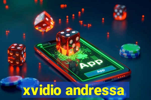 xvidio andressa